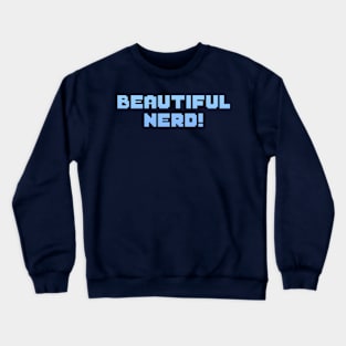 Beautiful Nerd! (BLUE Variant) Crewneck Sweatshirt